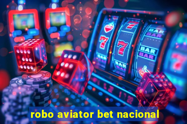 robo aviator bet nacional